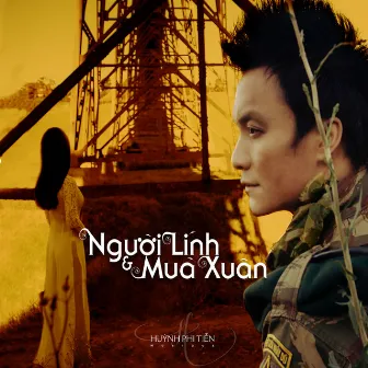 Người Lính & Mùa Xuân by Huỳnh Phi Tiễn