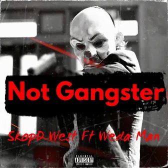 Not Gangster by SkopD West