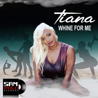 Whine for Me by Tiana