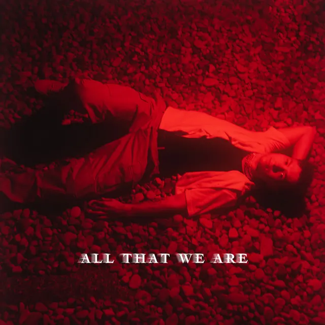 All That We Are