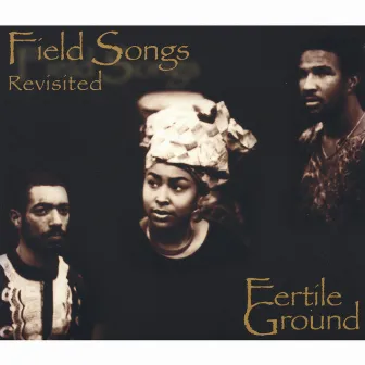 Field Songs Revisited by Fertile Ground