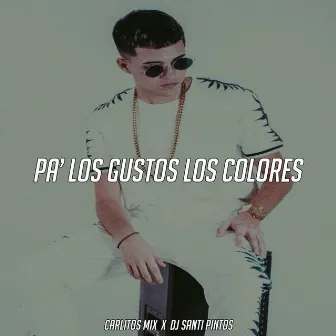 Pa los Gustos los Colores by Carlitos Mix