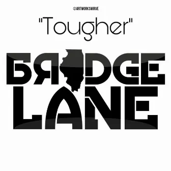 Tougher by Bridge Lane