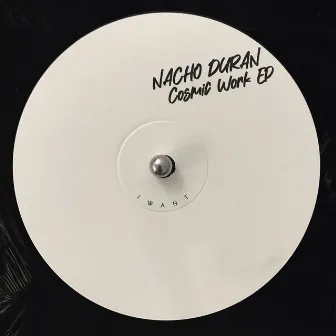 Cosmic Work EP by Nacho Duran