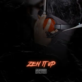 Zen It Up by Bobble Head Huncho