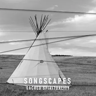 Songscapes: Traditional Indigenous Music by Sacred Spirituality