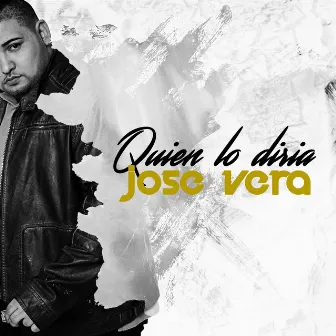 Quien Lo Diria by Jose Vera