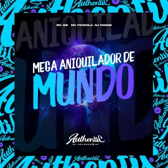 Mega Aniquilador de Mundos by DJ Ivanzk