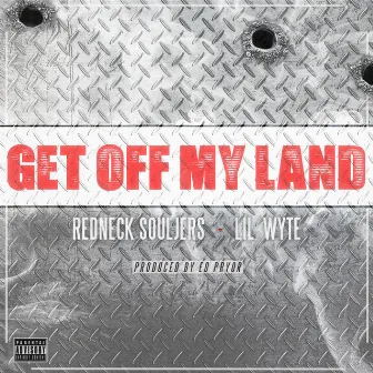 Get off My Land (feat. Lil Wyte) by Redneck Souljers