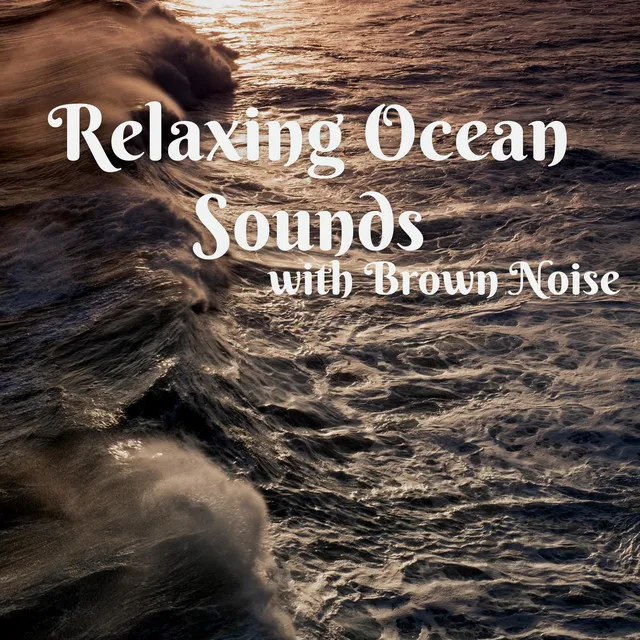 Relaxing Ocean Sounds with Brown Noise, Loopable