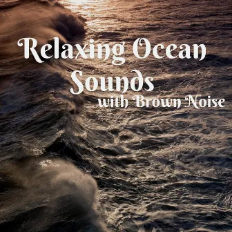 Relaxing Ocean Sounds with Brown Noise, Loopable by ASMR Ocean Waves