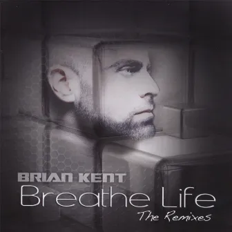 Breathe Life - The Remixes by Brian Kent