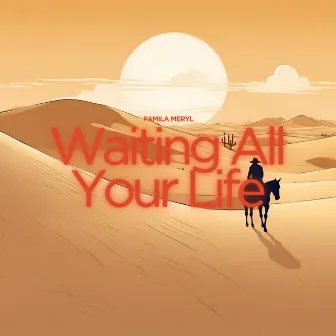 Waiting All Your Life by Pamila Meryl