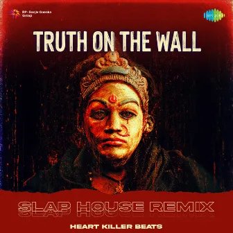 Truth on the Wall (Slap House Remix) by Heart Killer Beats