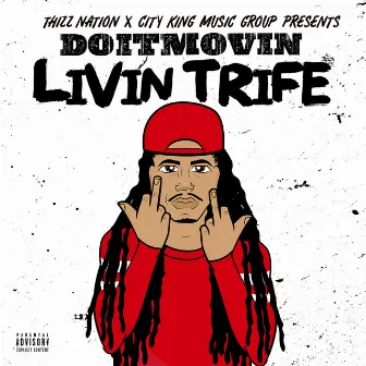 Livin Trife by Doitmovin