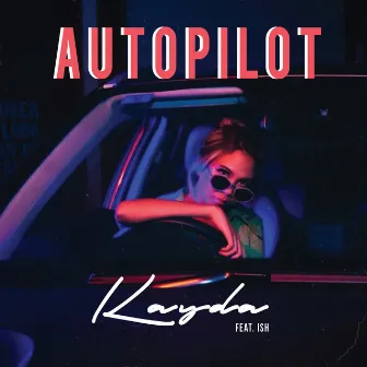 AUTOPILOT (feat. Ish) by Kayda