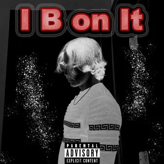 I B on It by Montana Corleone