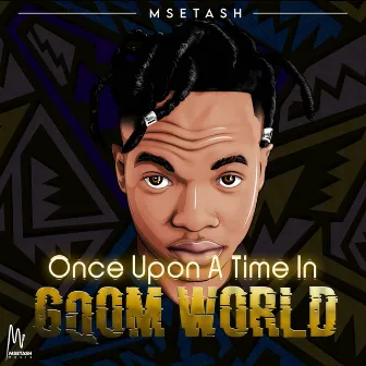 Once Upon a Time in Gqom World by Msetash