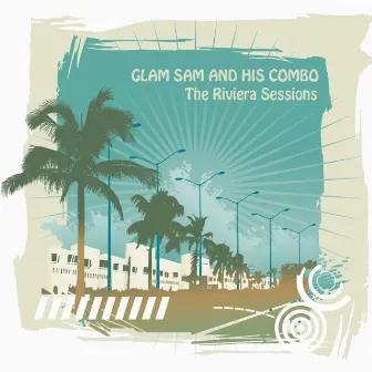 The Riviera Sessions by Glam Sam And His Combo