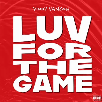 Luv For The Game by Vinny Vangoh