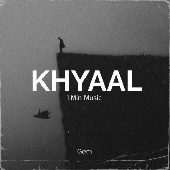 Khyaal - 1 Min Music by Gem