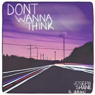 Don't Wanna Think by Joseph Shane