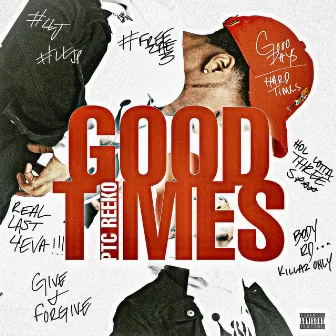 Good Times by PTC Reeko