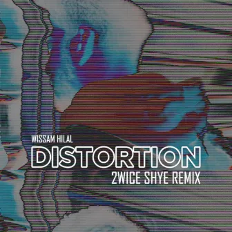 Distortion (2wice Shye Remix) by Wissam Hilal