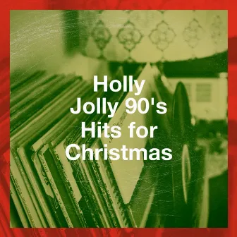 Holly Jolly 90's Hits for Christmas by The 90's Generation