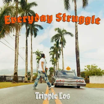 Everday Struggle by Tripple Los