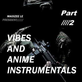 Vibes and Anime, Pt. 2 (Instrumentals) by Maxxzee Le President