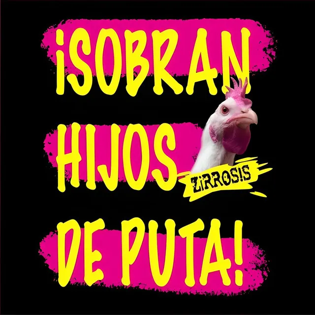 ¡Sobran Hijos de Puta!