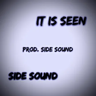 It Is Seen by Side Sound