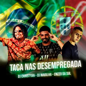 Taca nas Desempregada by Dj Navalha