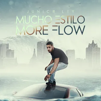 Mucho Estilo, More Flow by Junior LEY