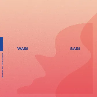 WABI SABI by Survive Said The Prophet