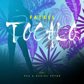 Tocalo (feat. Pau & Daniel Peter) by Fatell