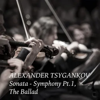 Sonata-Symphony Pt.1, The Ballad by Alexander Tsygankov