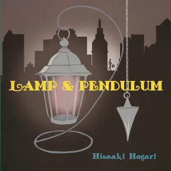 LAMP & PENDULUM by Hisaaki Hogari