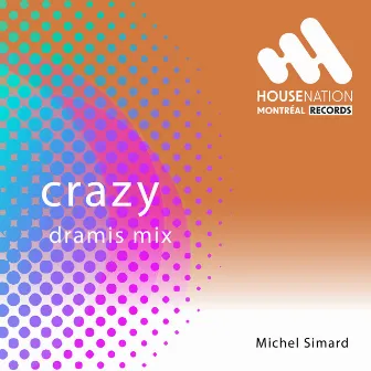 Crazy (Dramis Mix) by Michel Simard