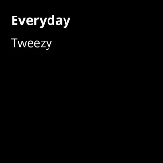 Everyday by Tweezy