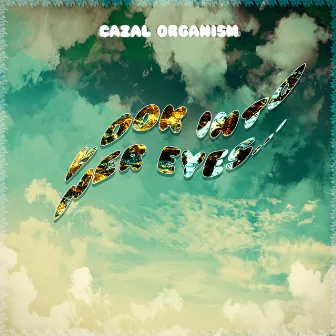 Look Into Her Eyes by Cazal Organism