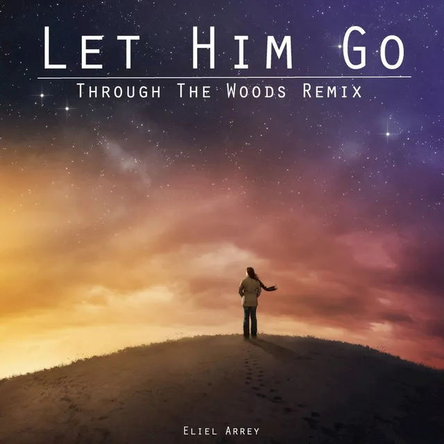 Let Him Go - Through the Woods Remix