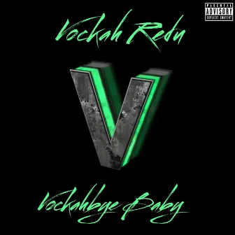 Vockahbye Baby by Vockah Redu