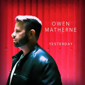 Yesterday by Owen Matherne