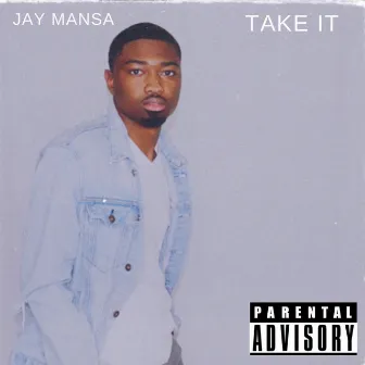 Take it by Jay Mansa