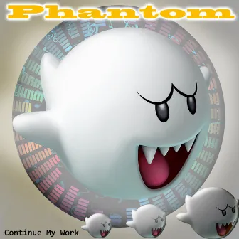 Continue My Work by Phantom