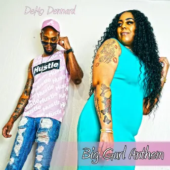 Big Gurl Anthem by DeMo Dennard