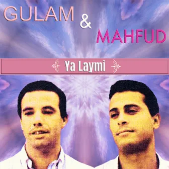 Ya laymi by Gulam