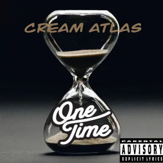 One Time by Cream Atlas